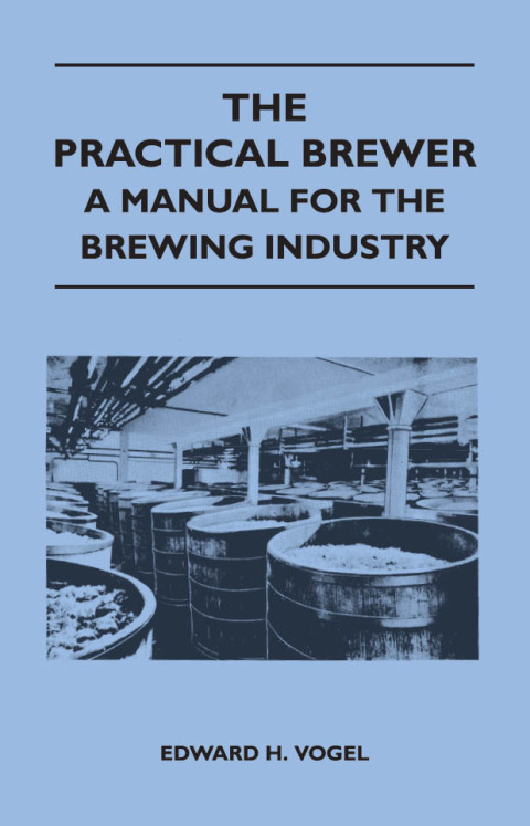 Cover image for book The Practical Brewer - A Manual for the Brewing Industry