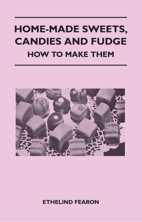 Cover image for book Home-Made Sweets, Candies and Fudge - How to Make Them