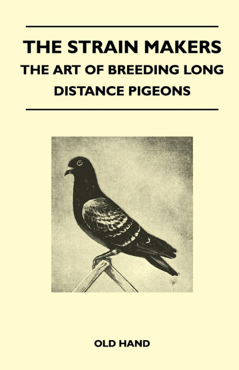 Cover image for book The Strain Makers - The Art of Breeding Long Distance Pigeons