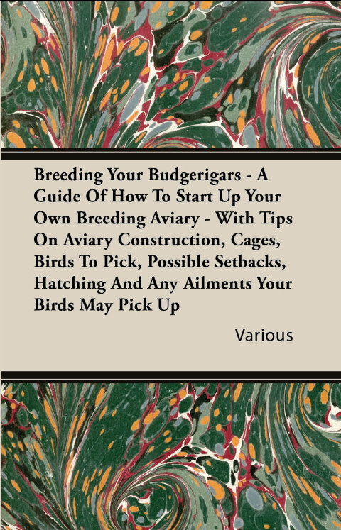 Cover image for book Breeding Your Budgerigars - A Guide of How to Start Up Your Own Breeding Aviary