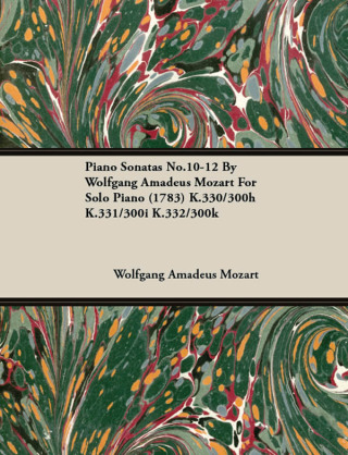 Piano Sonatas No.10-12 by Wolfgang Amadeus Mozart for Solo Piano (1783) K.330/300h K.331/300i K.332/300k