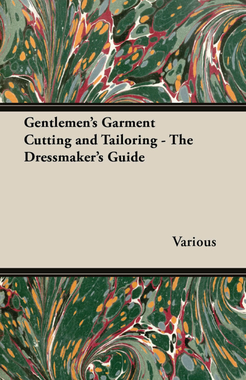 Gentlemen's Garment Cutting and Tailoring - The Dressmaker's Guide 