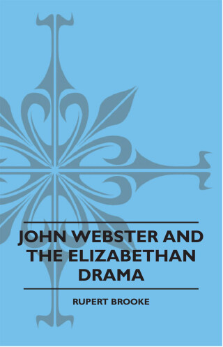 John Webster and the Elizabethan Drama