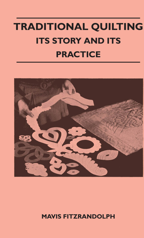 Cover image for book Traditional Quilting - Its Story And Its Practice