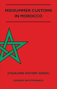 Cover image: Midsummer Customs in Morocco (Folklore History Series) 9781445520667