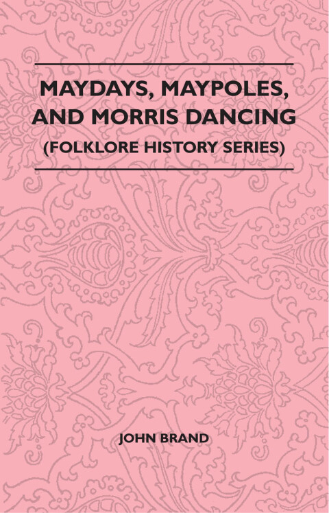 Cover image for book Maydays, Maypoles, and Morris Dancing (Folklore History Series)