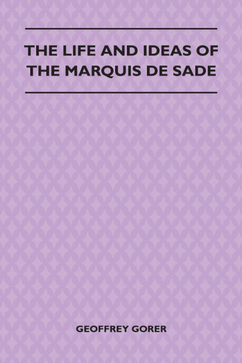 The Life and Ideas of the Marquis de Sade 