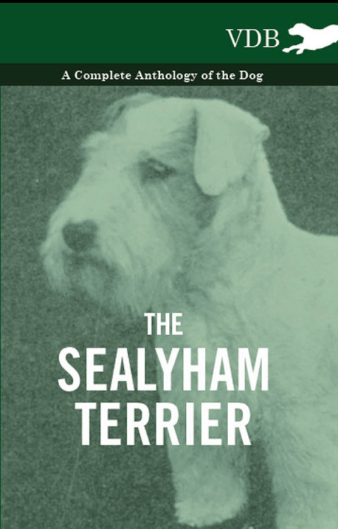 Cover image for book The Sealyham Terrier - A Complete Anthology of the Dog