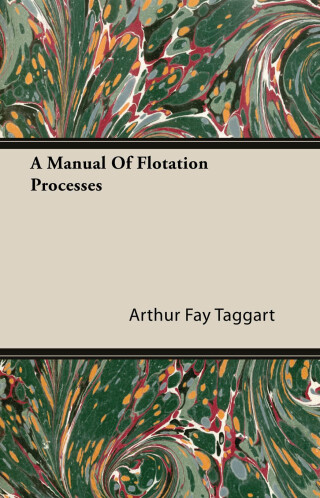 A Manual Of Flotation Processes