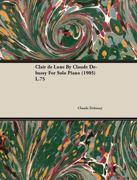 Cover image for book Clair de Lune by Claude Debussy for Solo Piano (1905) L.75