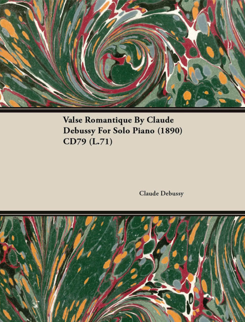 Cover image for book Valse Romantique by Claude Debussy for Solo Piano (1890) Cd79 (L.71)