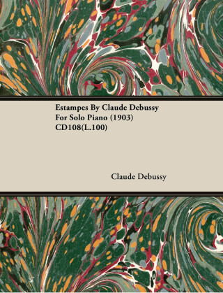 Estampes by Claude Debussy for Solo Piano (1903) Cd108(l.100)
