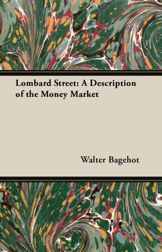 Lombard Street: A Description of the Money Market