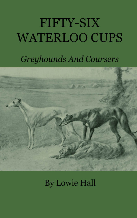 Cover image for book Fifty-Six Waterloo Cups - Greyhounds And Coursers