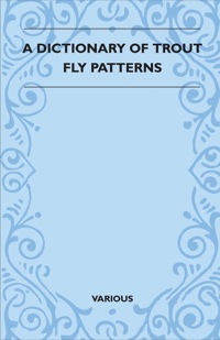 Titelbild: A Dictionary of Trout Fly Patterns 9781445518251