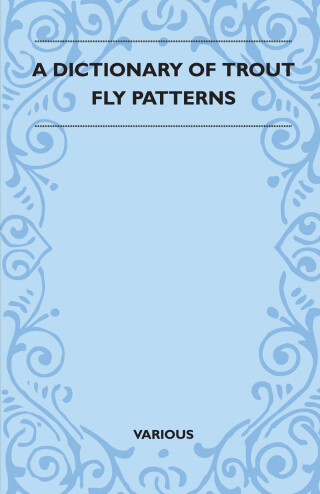 A Dictionary of Trout Fly Patterns