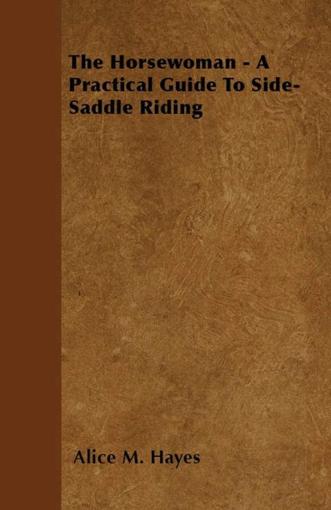 Cover image for book The Horsewoman - A Practical Guide To Side-Saddle Riding