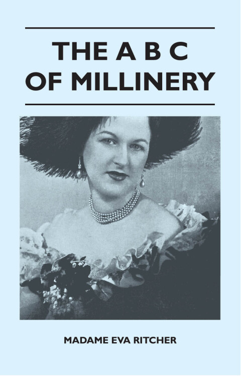 Cover image for book The A B C Of Millinery