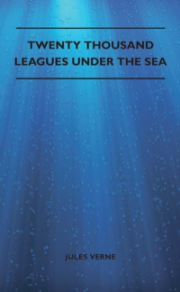 Cover image: Twenty Thousand Leagues Under the Sea 9781446522004