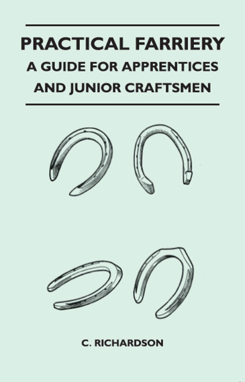 Cover image for book Practical Farriery - A Guide for Apprentices and Junior Craftsmen