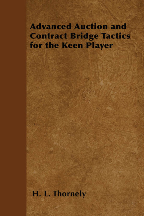 Cover image for book Advanced Auction and Contract Bridge Tactics for the Keen Player