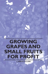 Cover image: Growing Grapes and Small Fruits for Profit 9781446531235