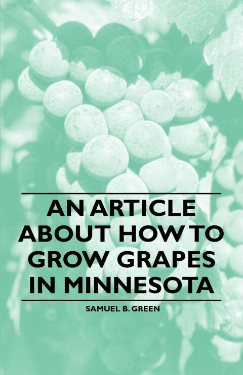 Cover image for book An Article about How to Grow Grapes in Minnesota