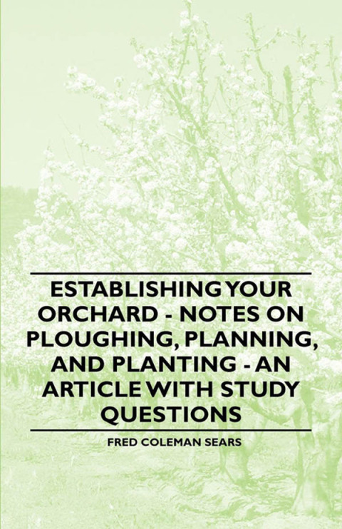 Cover image for book Establishing Your Orchard - Notes on Ploughing, Planning, and Planting - An Article with Study Questions