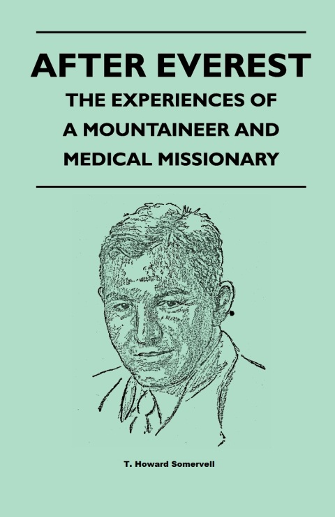 Cover image for book After Everest - The Experiences of a Mountaineer and Medical Missionary