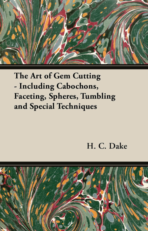 Cover image for book The Art of Gem Cutting - Including Cabochons, Faceting, Spheres, Tumbling and Special Techniques