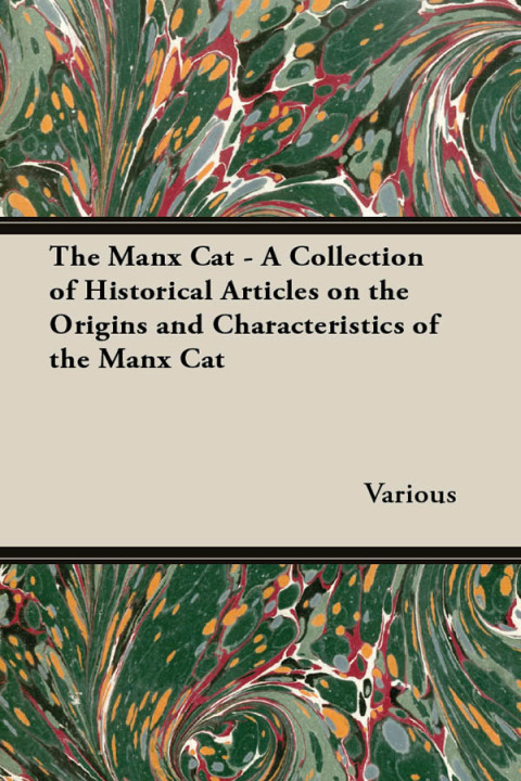 Cover image for book The Manx Cat - A Collection of Historical Articles on the Origins and Characteristics of the Manx Cat