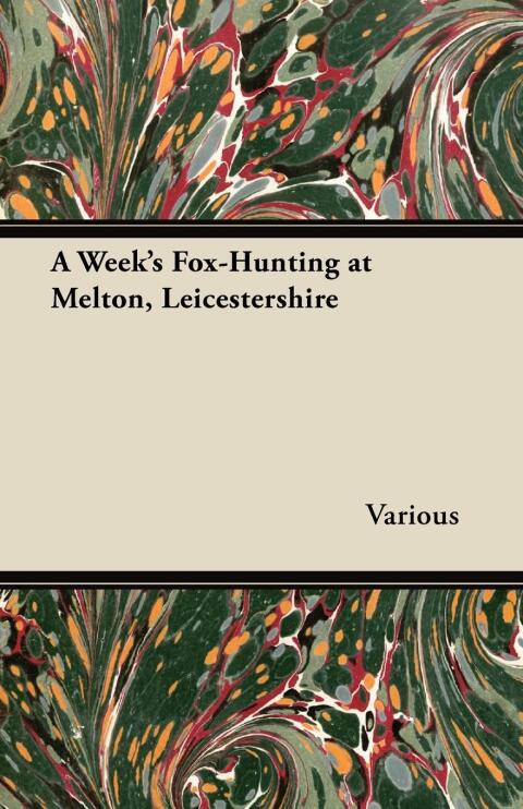 Cover image for book A Week's Fox-Hunting at Melton, Leicestershire
