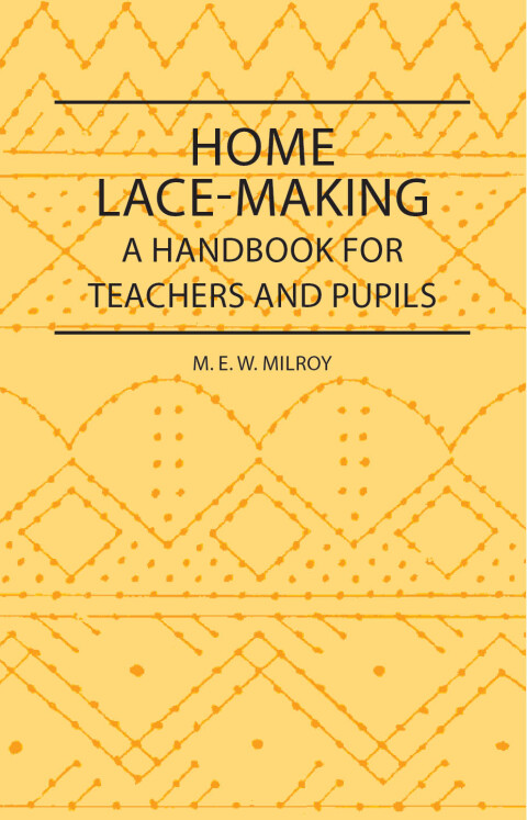 Cover image for book Home Lace-Making - A Handbook for Teachers and Pupils