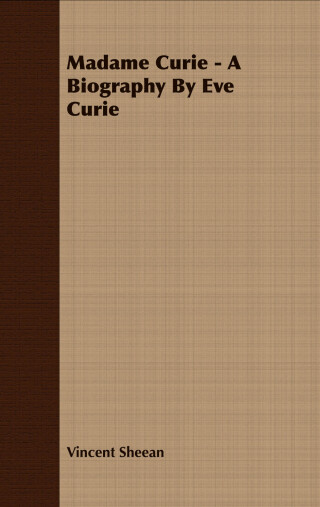 Madame Curie - A Biography by Eve Curie