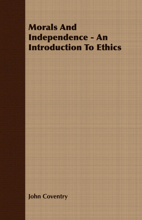 Cover image for book Morals And Independence - An Introduction To Ethics