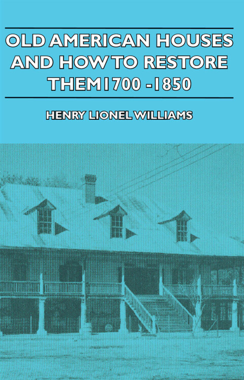 Cover image for book Old American Houses and How to Restore Them - 1700-1850
