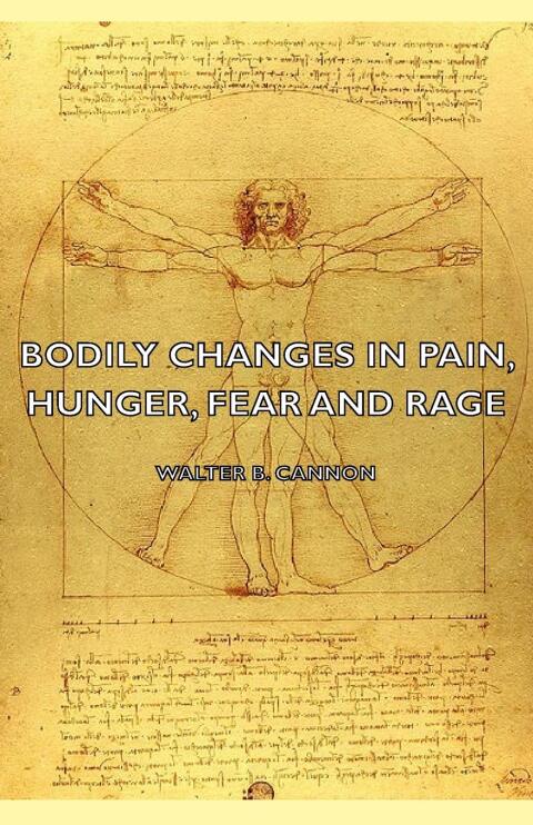 Cover image for book Bodily Changes in Pain, Hunger, Fear and Rage - An Account of Recent Researches Into the Function of Emotional Excitement (1927)