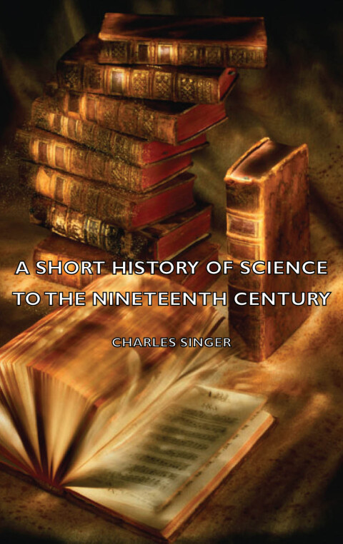 Cover image for book A Short History of Science to the Nineteenth Century