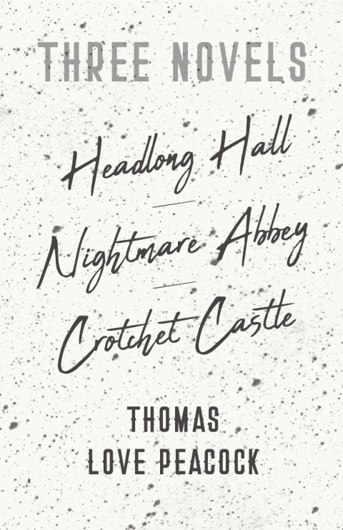 Cover image for book Three Novels - Headlong Hall - Nightmare Abbey - Crotchet Castle