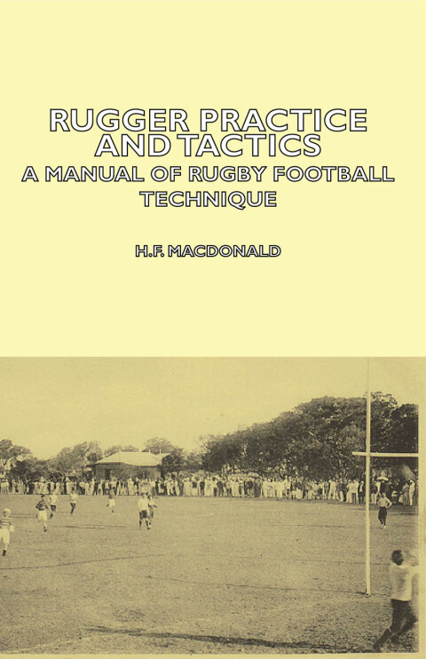 Cover image for book Rugger Practice and Tactics - A Manual of Rugby Football Technique