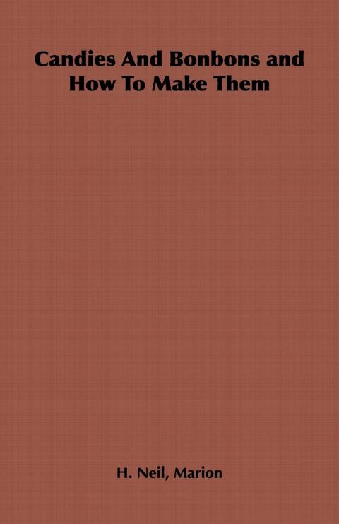 Candies and Bonbons and How to Make Them 