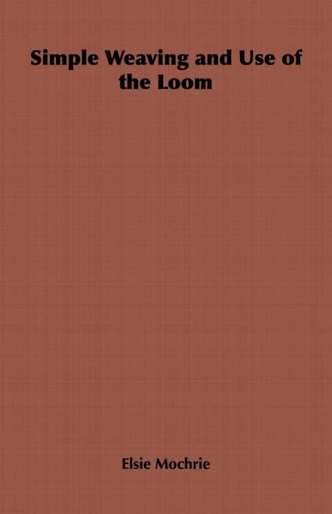 Cover image for book Simple Weaving and Use of the Loom