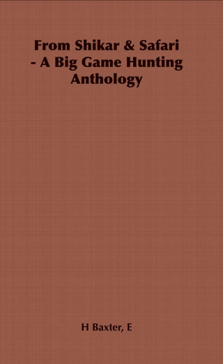 From Shikar & Safari - A Big Game Hunting Anthology