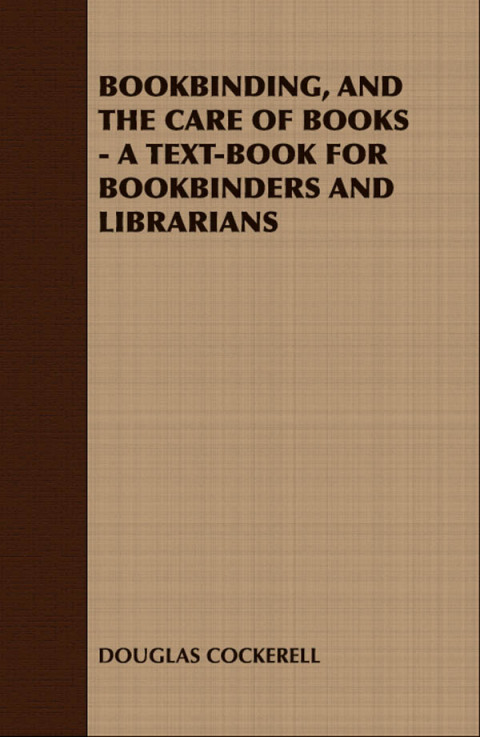 Cover image for book Bookbinding and the Care of Books: A Text-Book for Bookbinders and Librarians