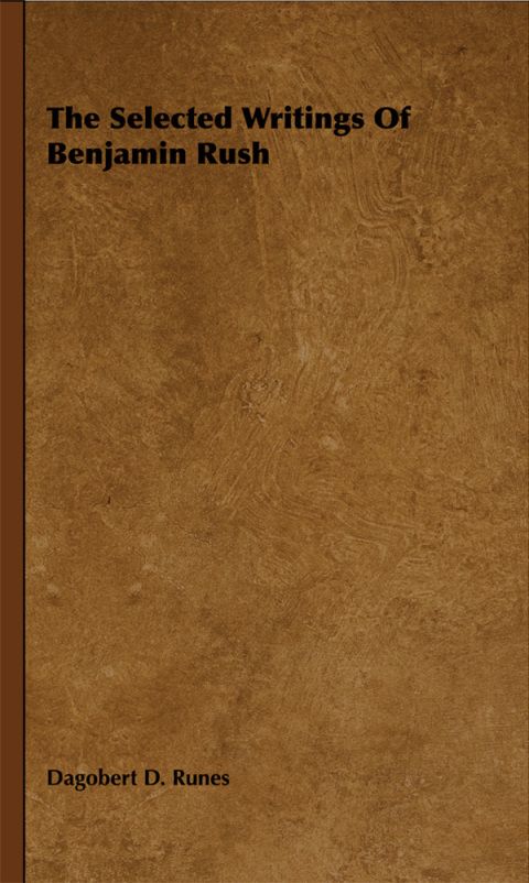 The Selected Writings of Benjamin Rush 