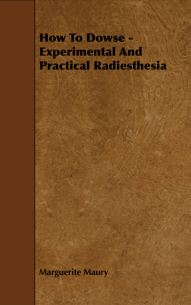 How To Dowse - Experimental And Practical Radiesthesia