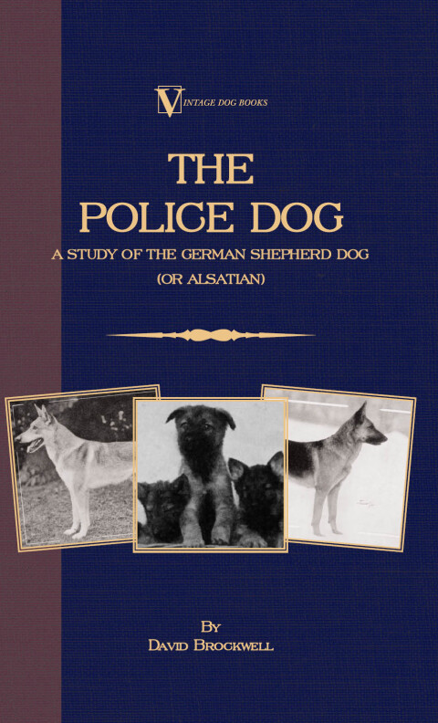 Cover image for book The Police Dog: A Study Of The German Shepherd (Or Alsatian)