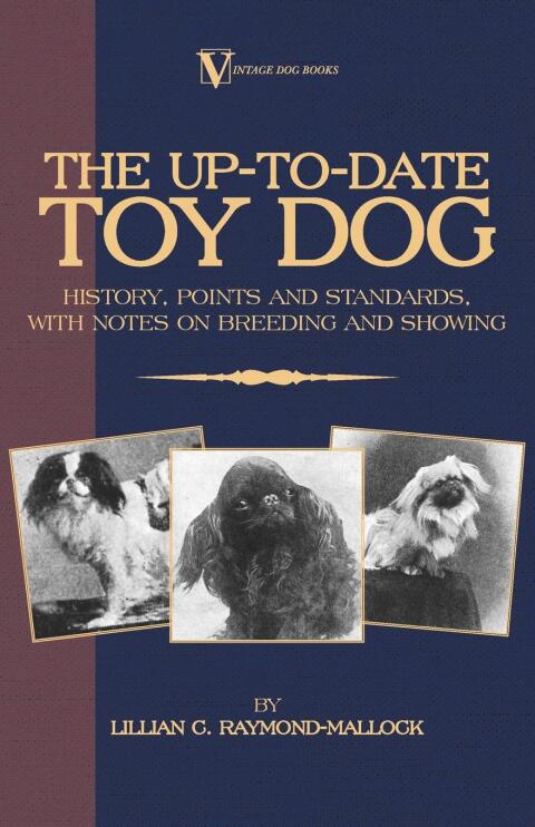 Cover image for book The Up-To-Date Toy Dog: History, Points and Standards, with Notes on Breeding and Showing (a Vintage Dog Books Breed Classic)