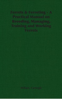 صورة الغلاف: Ferrets & Ferreting - A Practical Manual on Breeding, Managing, Training and Working Ferrets 9781846644238