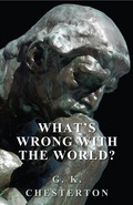 What's Wrong with the World? - Chesterton, G. K.